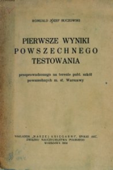 Pierwsze wyniki powszechnego testowania : przeprowadzonego na terenie publicznych szkół powszechnych m. st. Warszawy