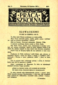 Praca Szkolna : dodatek miesięczny do Głosu Nauczycielskiego, poświęcony sprawom pedagogiczno-dydaktycznym w związku z praktyką szkolną, Rok V, nr 6
