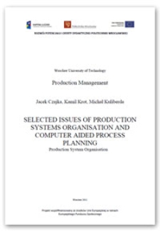 Selected issues of production systems organisation and computer aided process planning : production system organisation