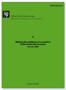 Bibliografia publikacji pracowników Politechniki Wrocławskiej za rok 2006
