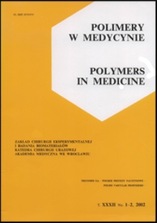 Polimery w Medycynie = Polymers in Medicine, 2002, T. 32, nr 1-2