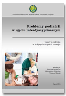 Problemy pediatrii w ujęciu interdyscyplinarnym. Urazy u dziecka w kolejnych etapach rozwoju