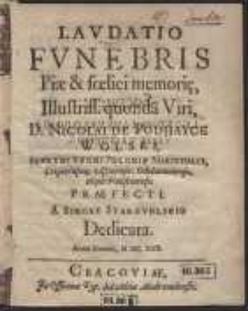 Laudatio Funebris Piae & foelici memori[a]e […] Viri D. Nicolai De Podhayce Wolski