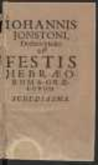 Johannis Jonstonii Doctoris Medici De Festis Hebraeorum Et Graecorum Schediasma