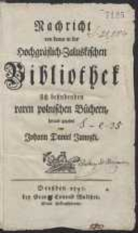 Nachricht von denen in der Hochgr&auml;flich-Zaluskischen Bibliothek sich befindenden raren polnischen B&uuml;chern [&hellip;]. T.1-5