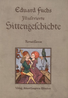 Illustierte Sittengeschichte vom Mittelalter bis zur Gegenwart. [Bd. 1], Renaissance