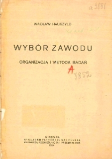 Wyb&oacute;r zawodu : organizacja i metoda badań