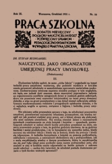 Praca szkolna : dodatek miesięczny do Głosu Nauczycielskiego, poświęcony sprawom pedagogiczno-dydaktycznym w związku z praktyką szkolną, Rok IX, nr 10