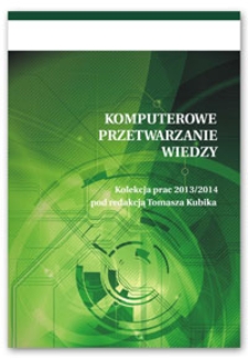 Komputerowe przetwarzanie wiedzy. Kolekcja prac 2013/2014 pod redakcją Tomasza Kubika