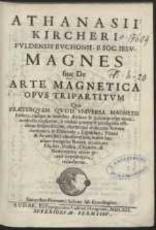 Athanasii Kircheri [...] Magnes siue De Arte Magnetica Opus Tripartitum [...]. [Liber 1-2]