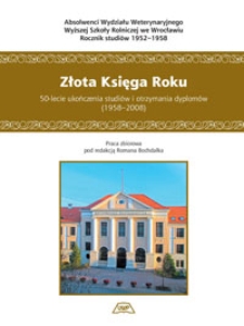 Złota Księga Roku. 50-lecie ukończenia studi&oacute;w i otrzymania dyplom&oacute;w (1958-2008)