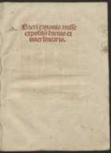 Expositio brevis et interlinearis sacri canonis missae. [Var. B]