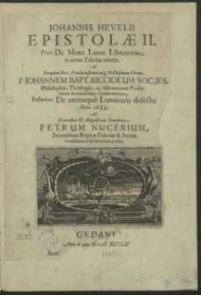 Johannis Hevelii Epistolæ II. Prior: De motu Lunae Libratorio […]. Posterior: De utriusque Luminaris defectu Anni 1654 […]