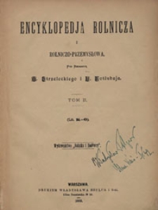 Encyklopedja rolnicza i rolniczo-przemysłowa. T. 2, (Lit. K-O)