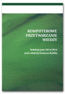 Komputerowe przetwarzanie wiedzy. Kolekcja prac 2014/2015 pod redakcją Tomasza Kubika