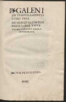 Galeni De Temperamentis Libri Tres ; De Inæqvali Intemperie Liber Vnvs / Thoma Linacro Anglo Interprete