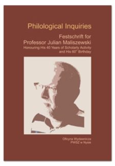 Philological inquiries : festschrift for professor Julian Maliszewski honouring his 40 years of scholarly activity and his 60th birthday
