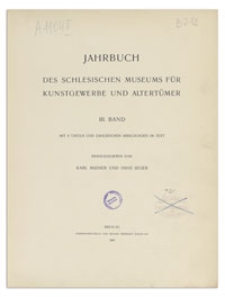 Jahrbuch des schlesischen Museums für Kunstgewerbe und Altertümer. 3. Bd.