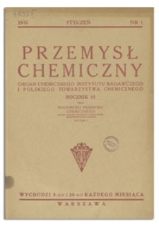 Przemysł Chemiczny : Organ Chemicznego Instytutu Badawczego i Polskiego Towarzystwa Chemicznego. R. XV, 5 i 20 wrzesień 1931, z. 17-18