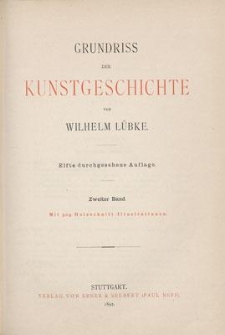 Grundriss der Kunstgeschichte : zwei Bände, mit Titelbild, Portrait der Verfassers und 706 holzschnitt-illustrationen. Bd.2