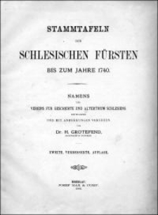 Stammtafeln der schlesischen Fürsten bis zum Jahre 1740. - 2., verb. Aufl.