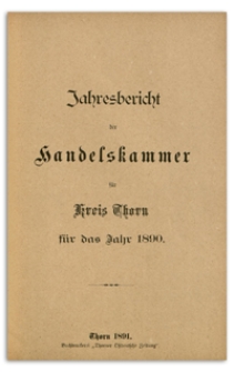 Jahresbericht der Handelskammer zu Thorn für das Jahr 1890