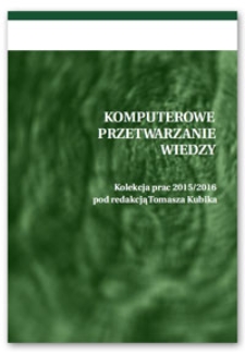 Komputerowe przetwarzanie wiedzy. Kolekcja prac 2015/2016 pod redakcją Tomasza Kubika