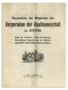 Verzeichnis der Mitglieder der Korporation der Kaufmannschaft zu Stettin sowie der Vorsteher, Finanz-Kommission, Komissarien, Beamten und der öffentlich angestellten und beeidigten Sachverständigen. 1911