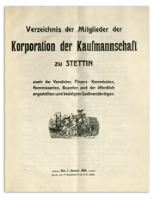 Verzeichnis der Mitglieder der Korporation der Kaufmannschaft zu Stettin sowie der Vorsteher, Finanz-Kommission, Komissarien, Beamten und der öffentlich angestellten und beeidigten Sachverständigen. 1914