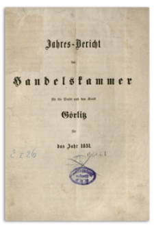 Jahres-Bericht der Handelskammer für die Stadt und den Kreis Görlitz für das Jahr 1851