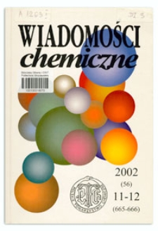 Wiadomości Chemiczne, Vol. 56, 2002, nr 11-12 (665-666)
