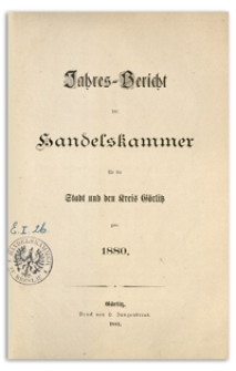 Jahres-Bericht der Handelskammer für die Stadt und den Kreis Görlitz für das Jahr 1880