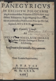 Panegyricus In Excidium Polocense atq[ue] in memorabilem Victoriam Stephani invictissimi Poloniarum Regis magniq[ue] Ducis Lituaniae ex potentissimo Moschorum Principe III. Cal. Septemb. MDLXXIX. reportatam