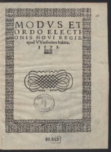 Modus Et Ordo Electionis Novi Regis apud Warsoviam habitae. 1573