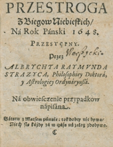 Przestroga z biegów niebieskich na rok 1648 Przez Albrychta Rajmunda Strażyca [...] napisana