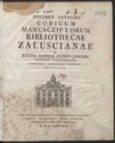 Specimen Catalogi Codicum Manuscriptorum Bibliothecae Zaluscianae / A Joanne Daniele Andrea Janozki [...] Exhibitum