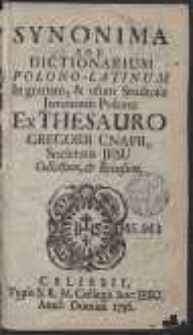 Synonima Seu Dictionarium Polono-Latinum In gratiam, & usum Studiosæ Juventutis Polonæ Ex Thesauro Gregorii Cnapii [...] Collectum & Recusum