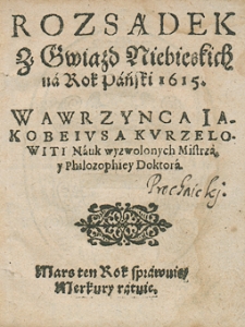 Kalendarz świąt rocznych na rok 1615 Wawrzyńca Jakobeiusa Kurzelowiti, nauk wyzwolonych mistrza i filozofiej doktora...