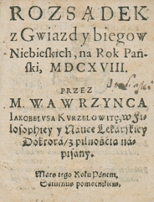 Kalendarz świąt rocznych na rok 1618 Wawrzyńca Jakobeiusa Kurzelowiti, nauk wyzwolonych mistrza i filozofiej doktora...