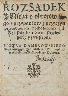 Rozsądek z nieba i obrotów jego, przypadków z przyczyn przyrodzonych pochodzących na rok 1620 Piotra Dambrowskiego, nauk wyzwolonych mistrza i filozofiej w Akademii Krakowskiej doktora
