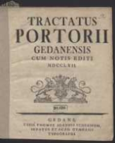 Tractatus Portorii Gedanensis Cum Notis Editi MDCCLXII