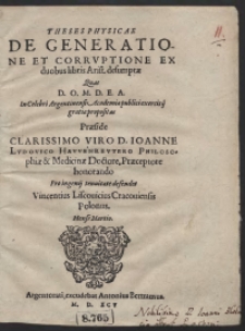 Theses Physicae De Generatione Et Corruptione Ex duobus libris Arist[otelis] desumptae [...] Quas [...] Pro ingenii tenuitate defendet Vincentius Liscovicius [...]