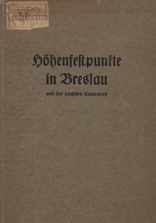 Höhenfestpunkte in Breslau und der nächsten Umgegend : zusammengestellt auf Grund der Höhenaufnahmen aus den Jahren 1924-1931