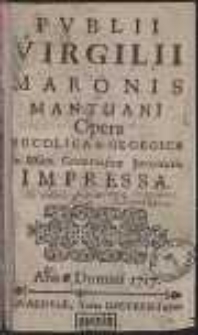 Publii Virgilii Maronis […] Opera Bucolica & Georgica : In Usum Grammaticae Juventutis Impressa