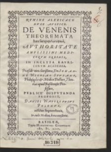 De Venenis Theoremata [...] In Inclyta Rauricorum Academia, [...] Publice Disputanda Proponit Daniel Naborowius [...].