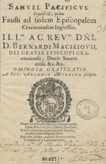Samuel Pacificus Exquid est, quam Fausti ad sedem Episcopalem Cracoviensem Ingressus [...] Bernardi Macieiovii [...] gratulatio A Iac[obo] Antonio Myrecco scripta