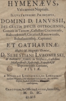 Hymenaeus Vel carmen Nuptiale [...] Principis [...] Ianussii [...] Ducis Ostrogiensis [...] Et Catharinae [...] Sebestiani Lubomirski [...] Filiae A Nicolao Lubomirski [...] conscriptum