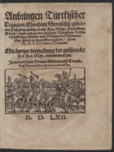 Anbringen T&uuml;rckischer Legation Ebrahimi Strotschii [...] welche er vor Kay[serlichen] Maye[st&auml;t] R&ouml;mischem K&ouml;nig [...] in Schlavonischer sprach zu Franckfurt gethon Anno M.D.LXII den 27 Novemb[ris] [...