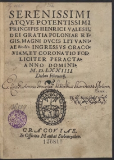 Serenissimi [...] Henrici Valesii [...] Ingressus Cracoviam Et Coronatio Foeliciter Peracta Anno Domini M.D.LXXIIII Diebus Februarii