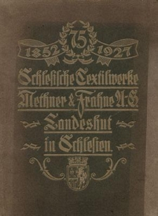 75-Jähriges Geschäftsjubiläum der Schlesische Textilwerke Methner & Frahne Aktiengesellschaft. Gegründet als Offene Handelsgesellschaft unter der Firma Gebr. Methner am 1. Oktober 1852 zu Landeshut in Schlesien